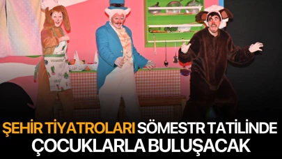 Şehir Tiyatroları Sömestr Tatilinde Çocuklarla Buluşacak