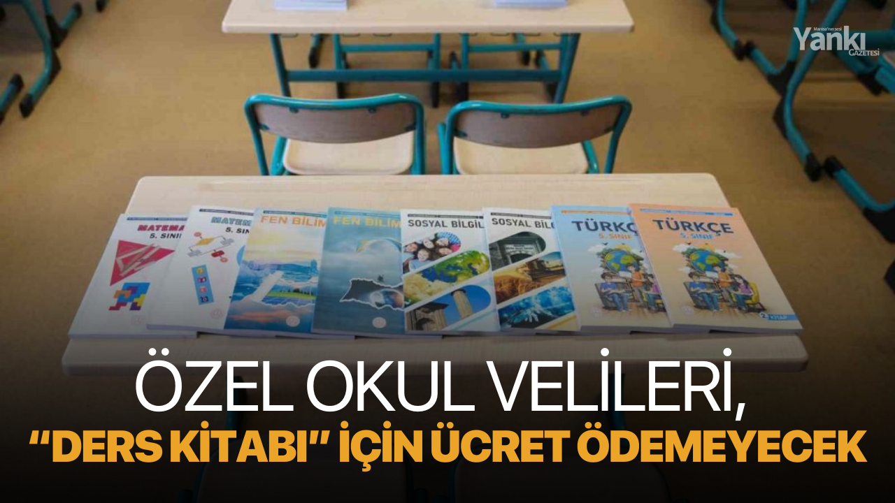 Özel okul velileri, “Ders Kitabı” için ücret ödemeyecek