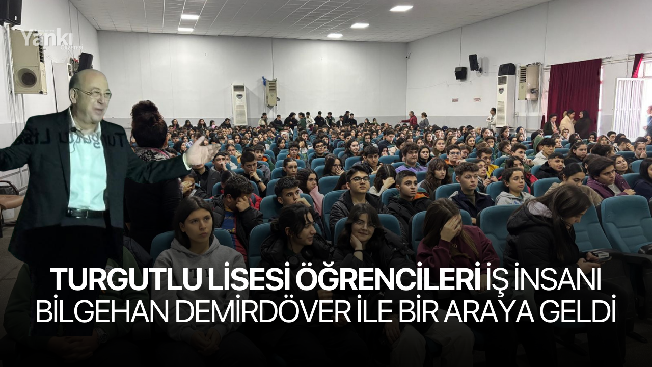 Turgutlu Lisesi öğrencileri İş insanı Bilgehan Demirdöver ile bir araya geldi