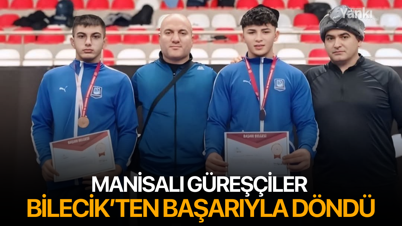 Manisalı güreşçiler Bilecik’ten başarıyla döndü