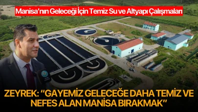 Manisa’nın Geleceği İçin Temiz Su ve Altyapı Çalışmaları