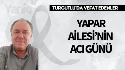 Yapar Ailesi’nin acı günü