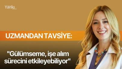 Uzmandan tavsiye: ''Gülümseme, işe alım sürecini etkileyebiliyor''