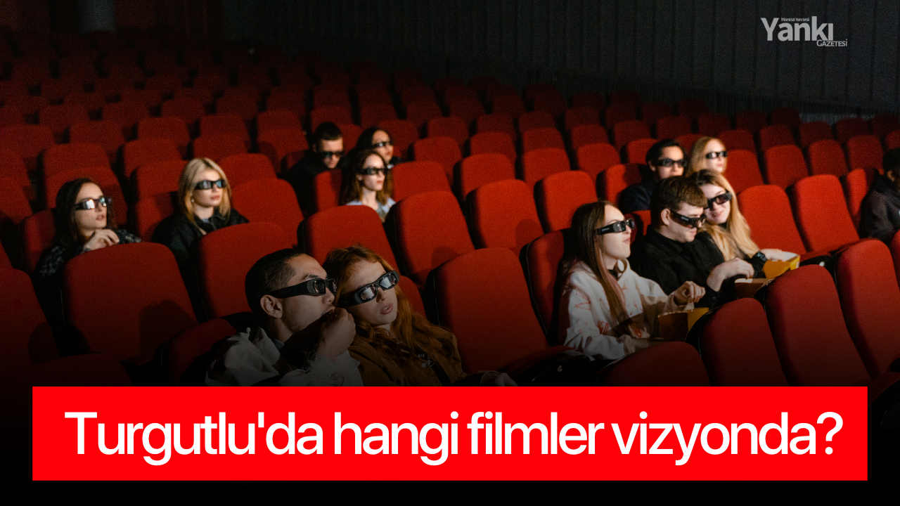 Turgutlu'da hangi filmler vizyonda?