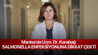 Manisa'da Uzm. Dr. Karabağ Salmonella enfeksiyonuna dikkat çekti