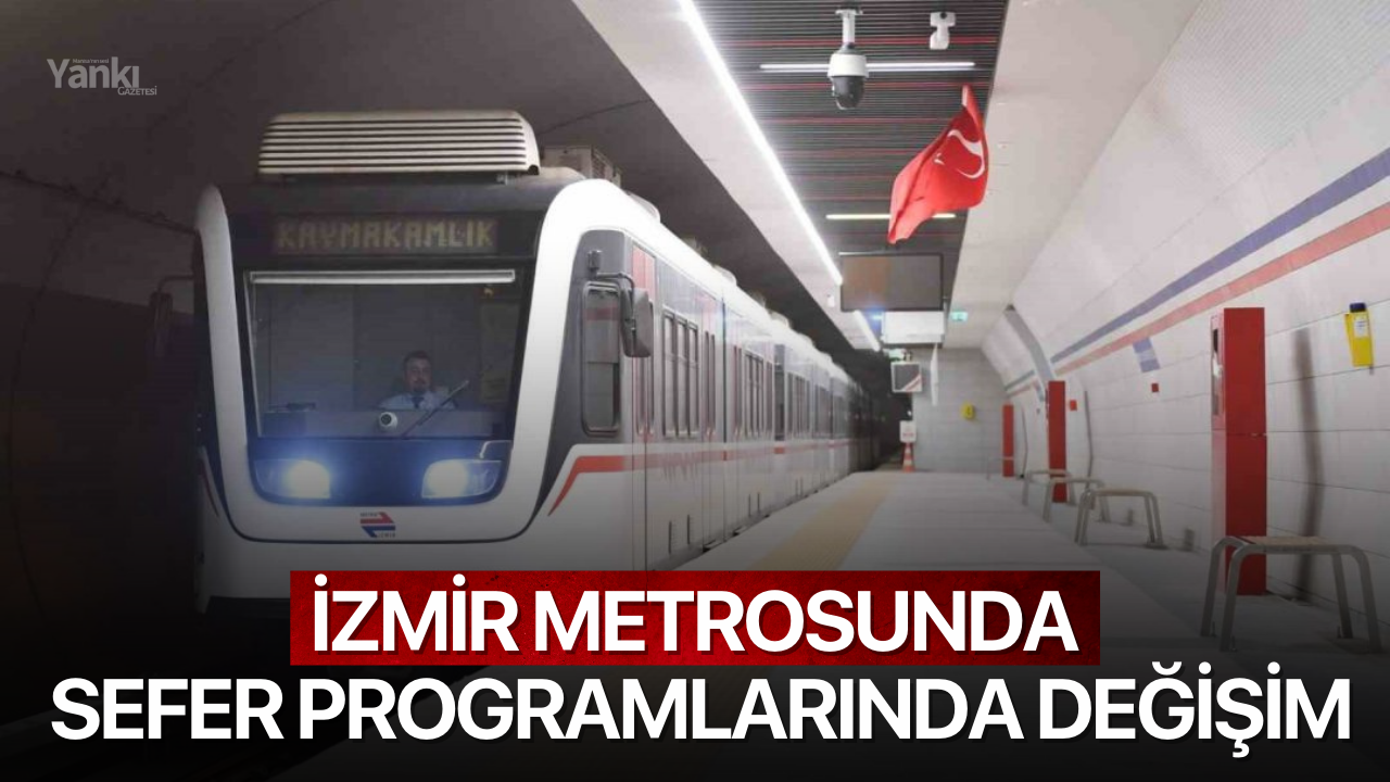 İzmir metrosunda sefer programlarında değişiklik