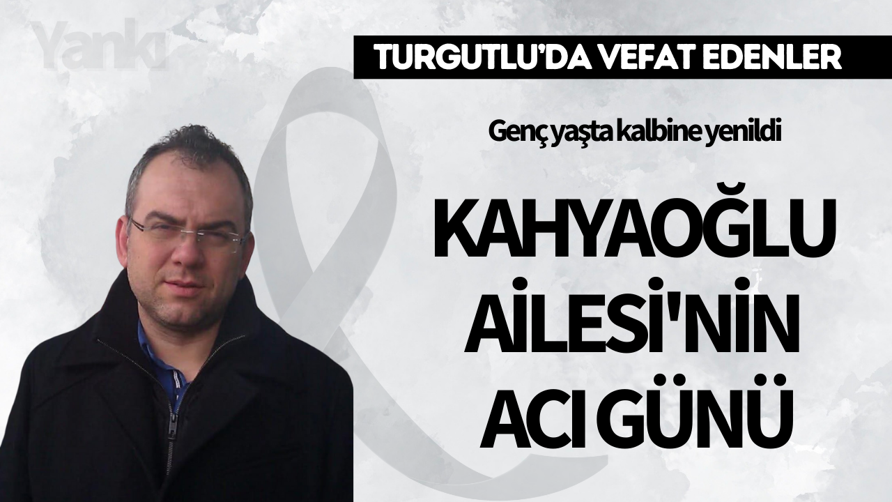 Genç yaşta kalbine yenildi: Kahyaoğlu Ailesi'nin acı günü