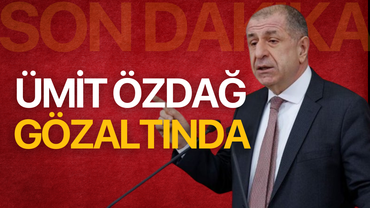 Zafer Partisi Genel Başkanı Ümit Özdağ Gözaltına Alındı