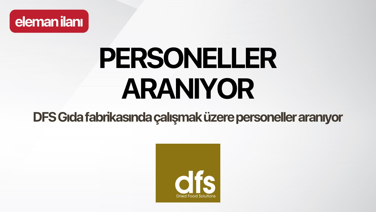 DFS GIDA FABRİKASI PERSONEL İLANI