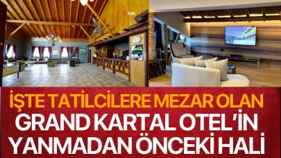 İşte tatilcilere mezar olan Grand Kartal Otel’in yanmadan önceki hali