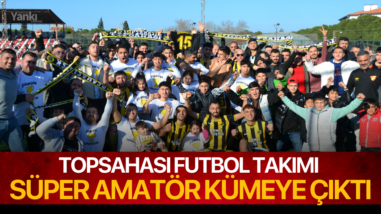 Topsahası Futbol Takımı Süper Amatör Kümeye Çıktı