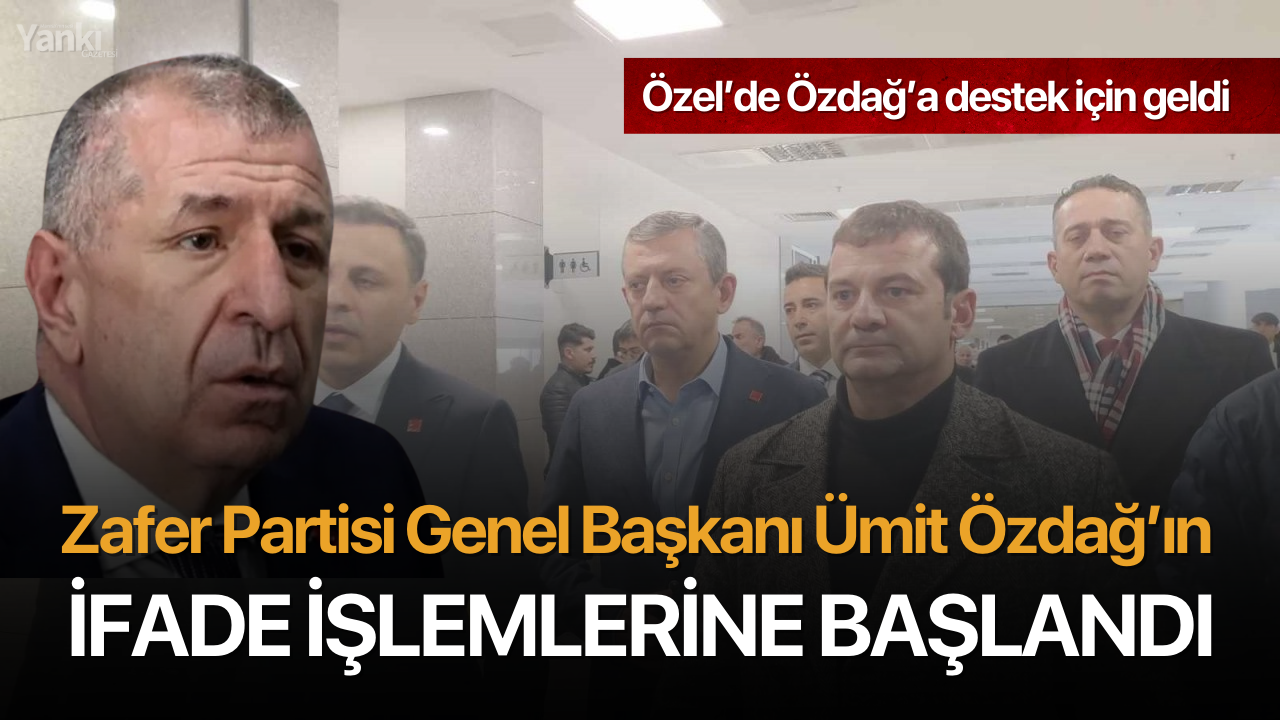 Zafer Partisi Genel Başkanı Ümit Özdağ’ın ifade işlemlerine başlandı