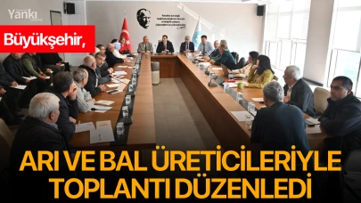 Büyükşehir, Arı ve Bal Üreticileriyle Toplantı Düzenledi