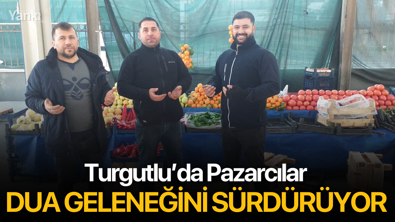 Turgutlu’da Pazarcılar Dua Geleneğini Sürdürüyor