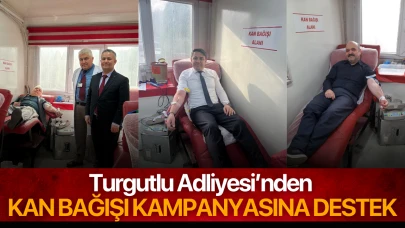 Turgutlu Adliyesi’nden kan bağışı kampanyasına destek