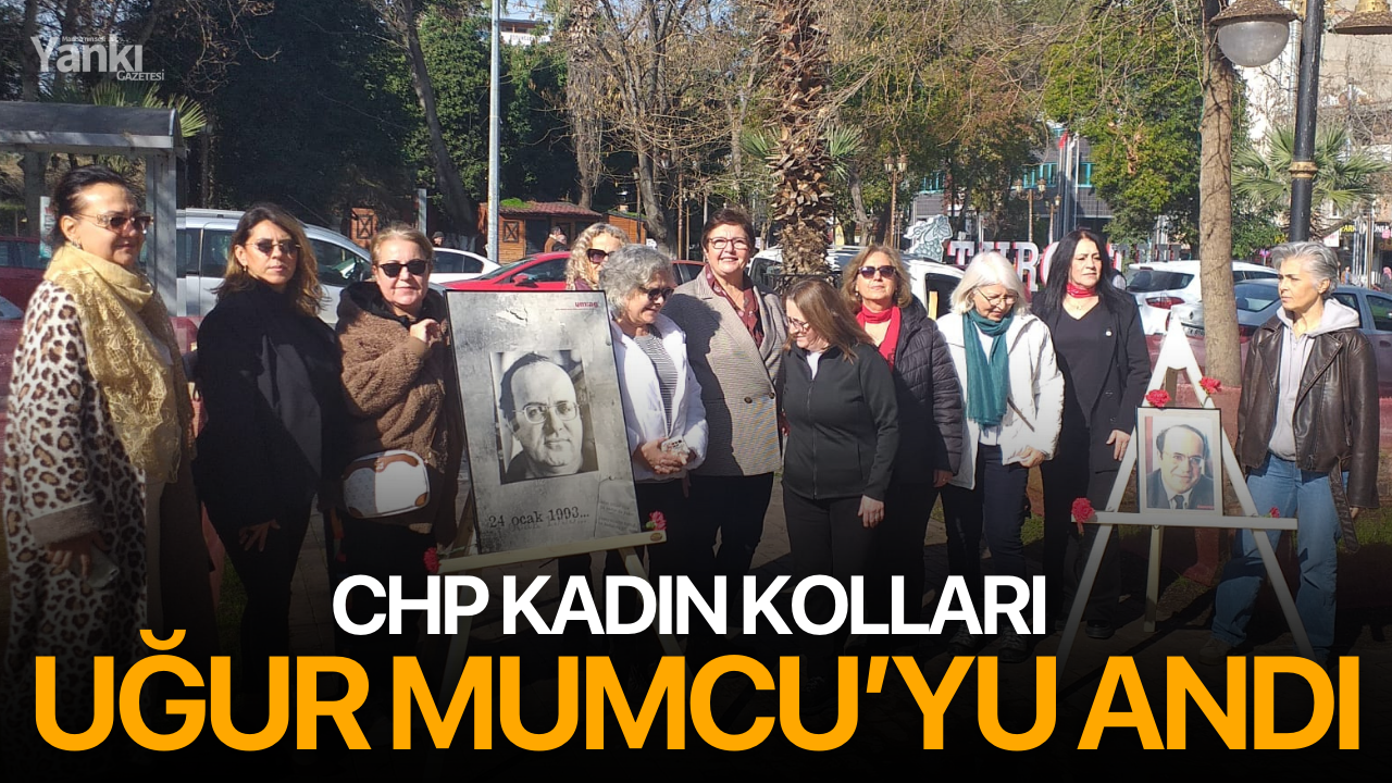 CHP Kadın Kolları Uğur Mumcu’yu andı