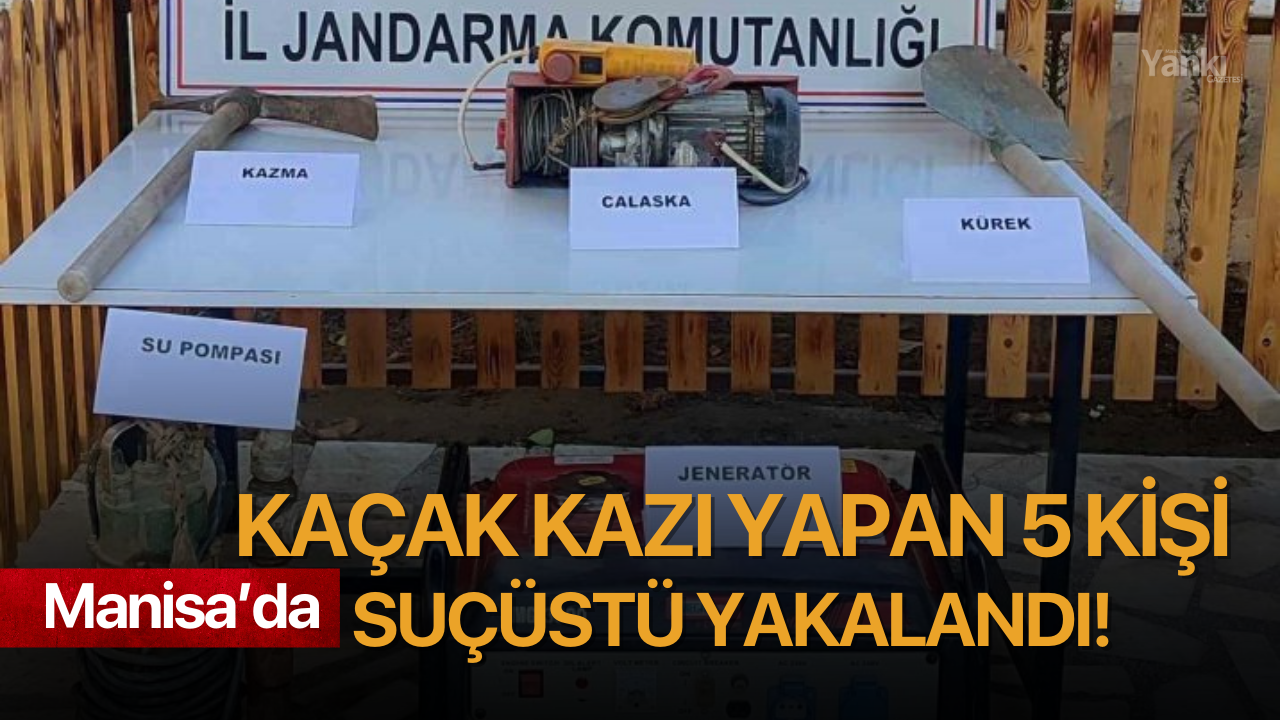 Manisa’da kaçak kazı yapan 5 kişi suçüstü yakalandı!