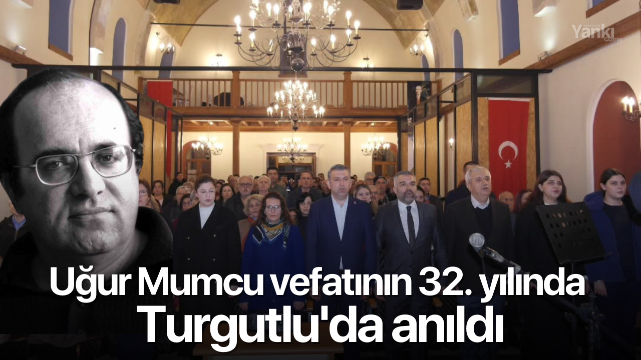 Uğur Mumcu vefatının 32. yılında Turgutlu'da anıldı