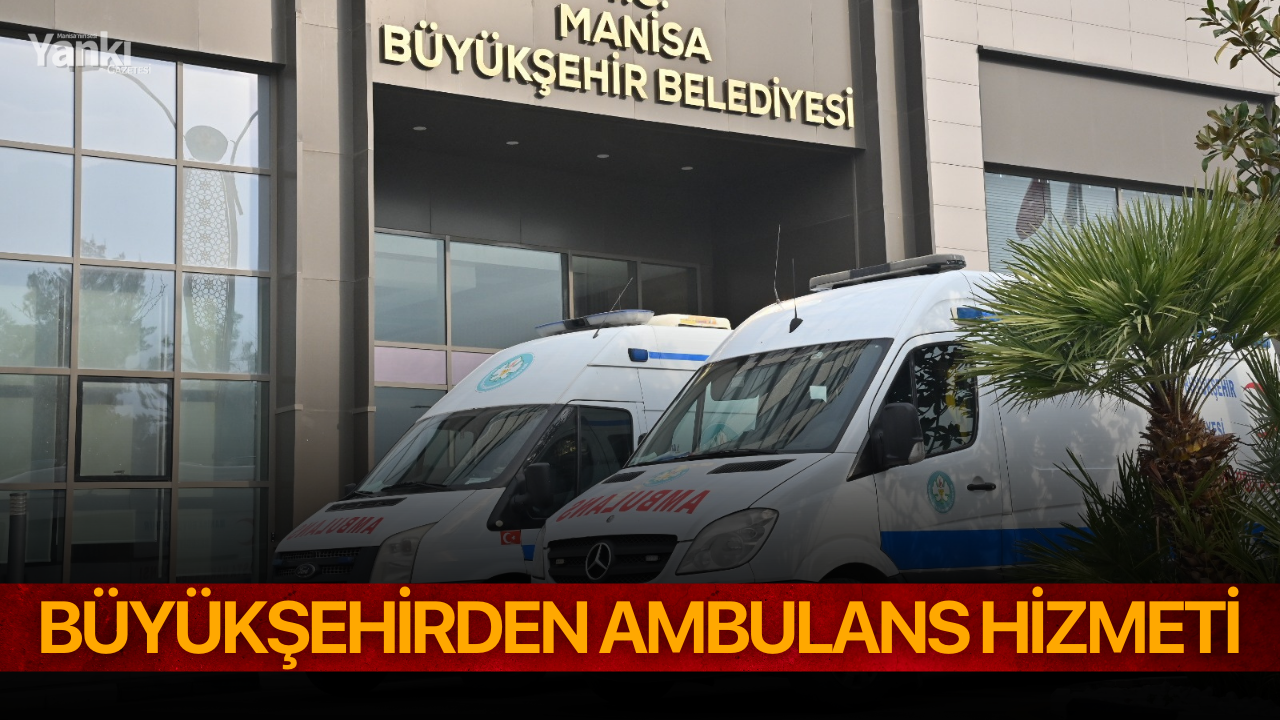 Büyükşehirden Ambulans Hizmeti