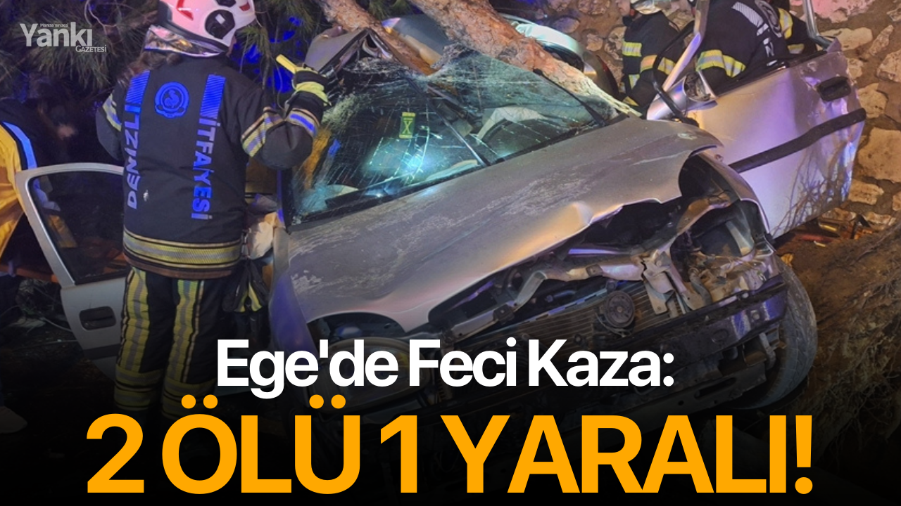 Ege'de Feci Kaza: 2 Ölü 1 Yaralı!