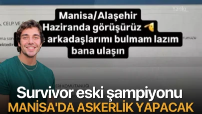 Survivor eski şampiyonu Manisa'da askerlik yapacak