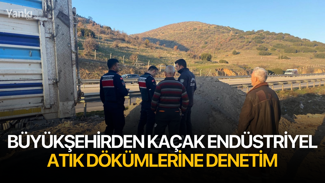 Büyükşehirden Kaçak Endüstriyel Atık Dökümlerine Denetim