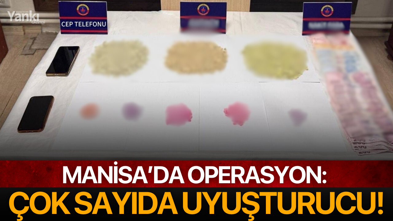 Manisa’da Operasyon: Çok Sayıda Uyuşturucu!