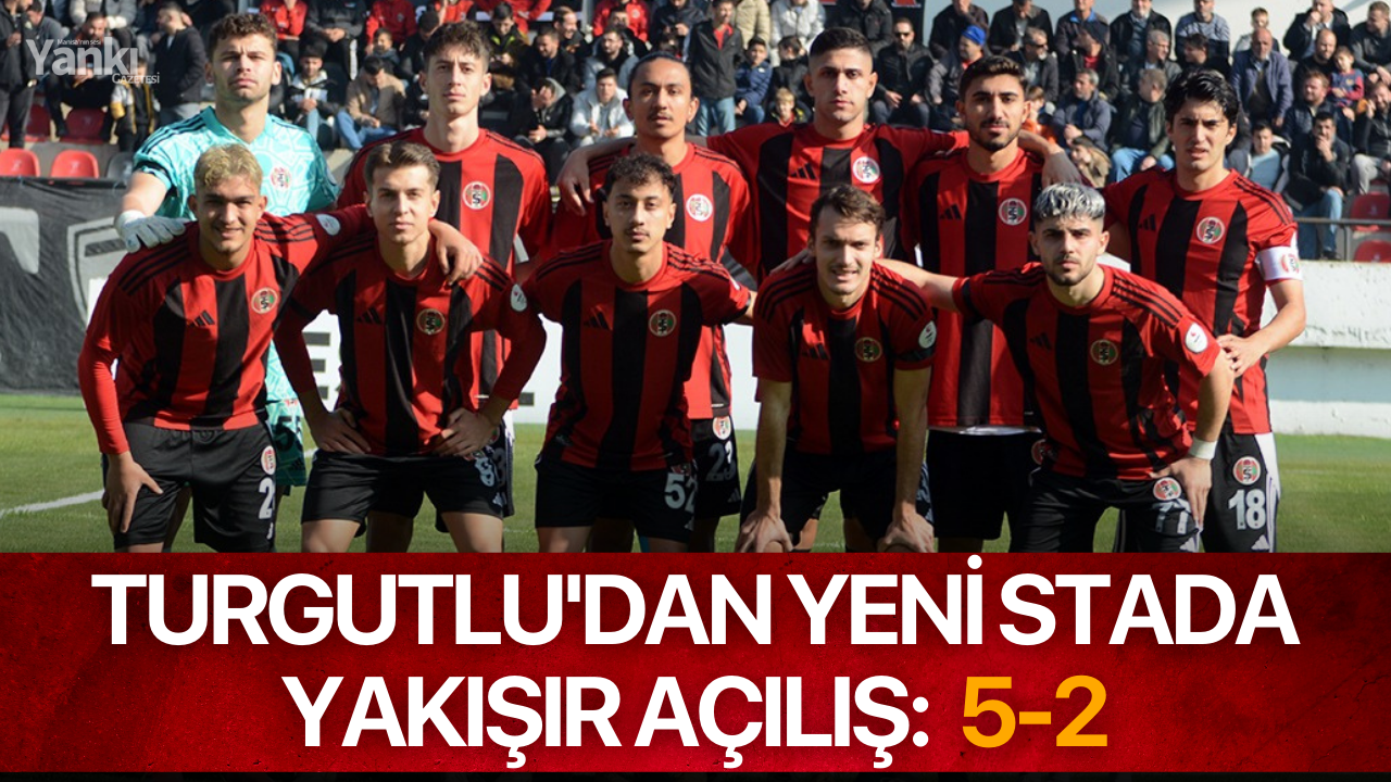 Turgutlu'dan yeni stada yakışır açılış: 5-2