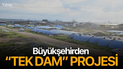 Büyükşehirden “Tek Dam” Projesi