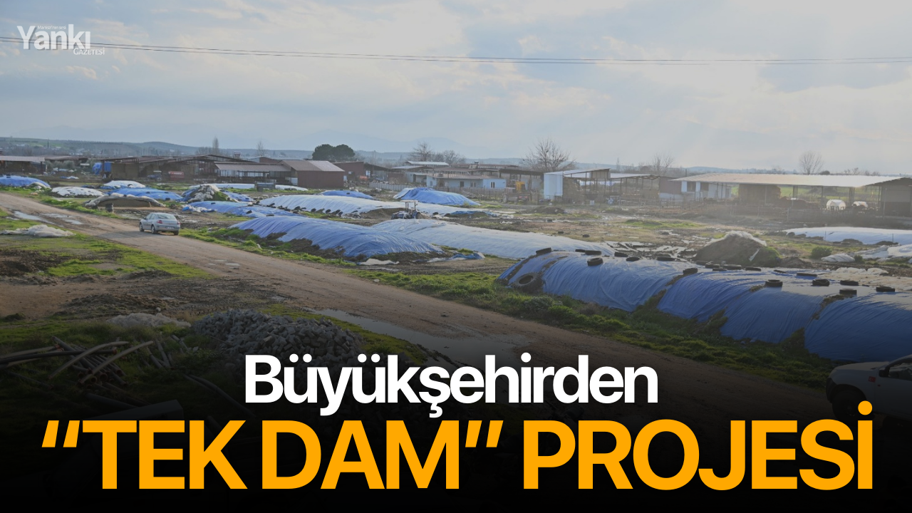 Büyükşehirden “Tek Dam” Projesi