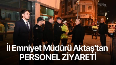 İl Emniyet Müdürü Aktaş'tan personel ziyareti