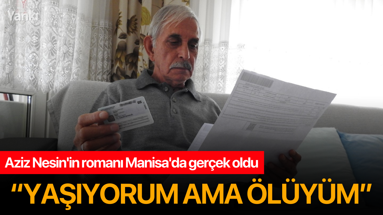 Aziz Nesin'in romanı Manisa'da gerçek oldu: “Yaşıyorum ama ölüyüm”