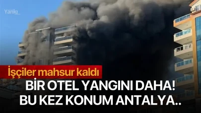 Bir otel yangını daha! Bu kez konum Antalya!