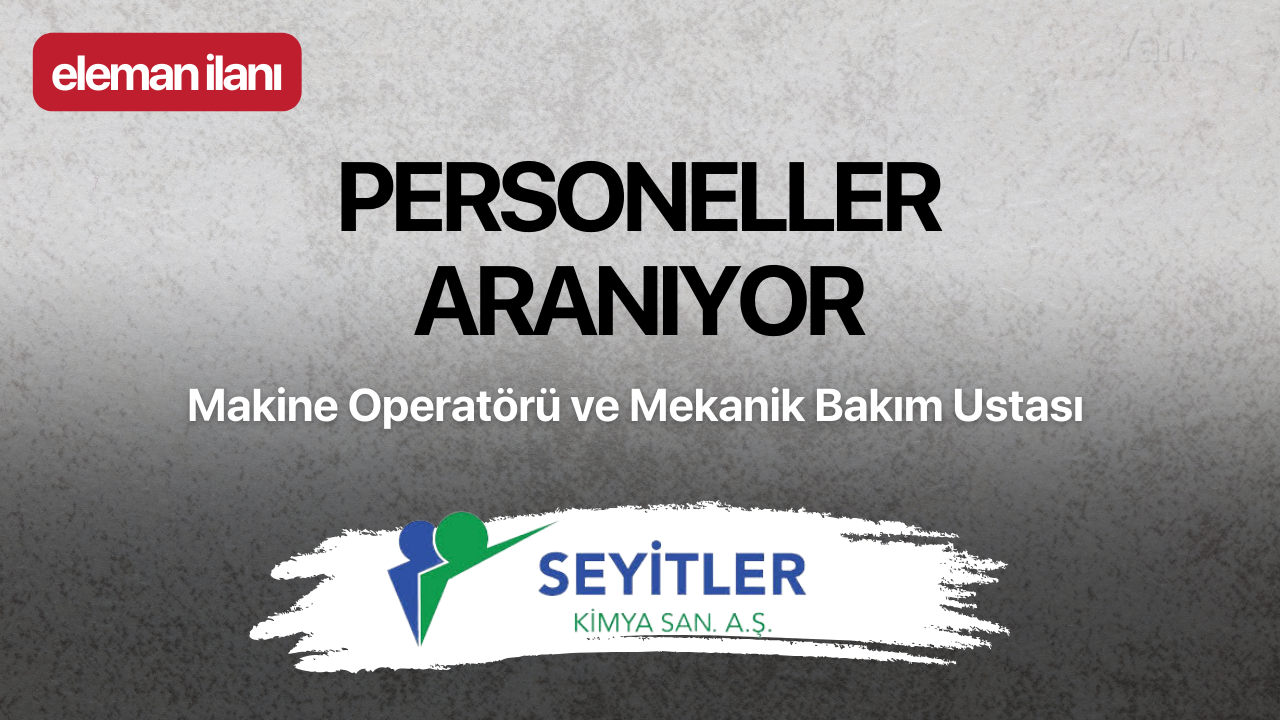 Makine operatörü ve makine bakım ustası aranıyor