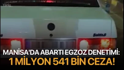 Manisa'da abartı egzoz denetimi: 1 milyon 541 bin ceza!