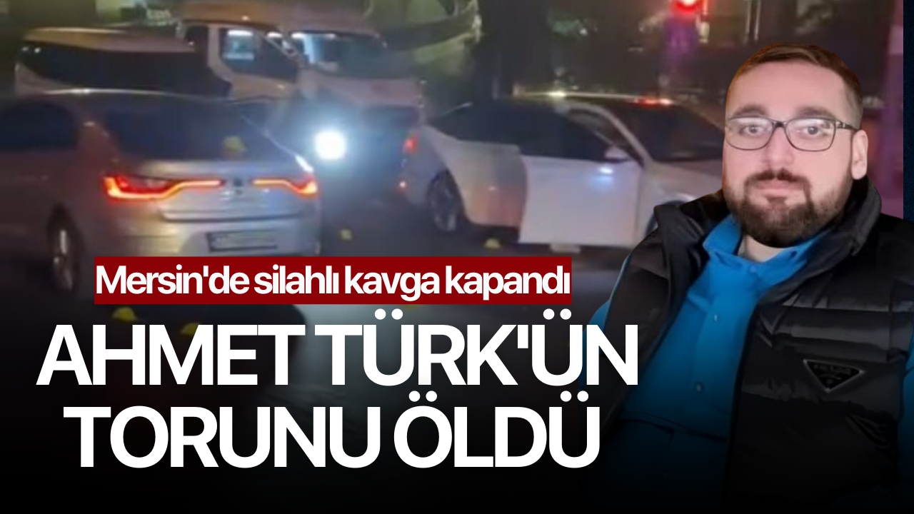 Mersin'de silahlı kavga: Ahmet Türk'ün torunu öldü