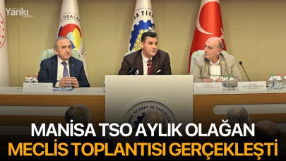 Manisa TSO Aylık Olağan Meclis Toplantısı Gerçekleşti