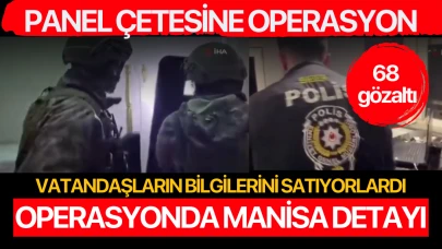 Vatandaşların kimlik bilgilerini satıyorlardı! Panel Çetesine Operasyon'da Manisa Detayı