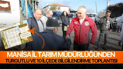 Manisa İl Tarım Müdürlüğünden Turgutlu ve 10 ilçede Bilgilendirme Toplantısı