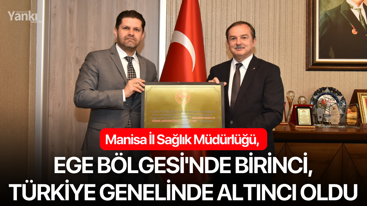 Manisa İl Sağlık Müdürlüğü, Ege Bölgesi'nde Birinci, Türkiye Genelinde Altıncı Oldu