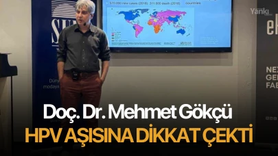 Doç. Dr. Mehmet Gökçü HPV aşısına dikkat çekti