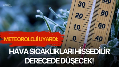 Hava Sıcaklıkları Hissedilir Derecede Düşecek!