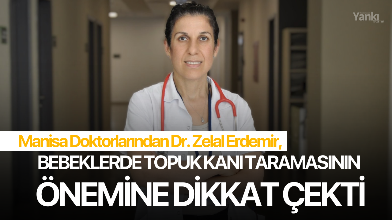 Dr. Zelal Erdemir, bebeklerde topuk kanı taramasının önemine dikkat çekti