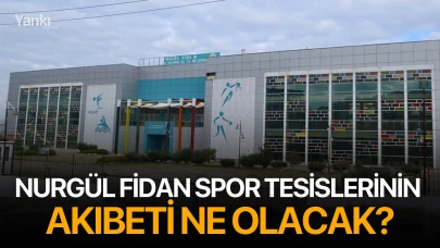 Nurgül Fidan Spor Tesislerinin akıbeti ne olacak?