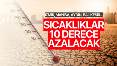 Ege'de sıcaklıklar 6 ila 10 derece azalacak