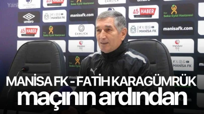 Manisa FK - Fatih Karagümrük maçının ardından