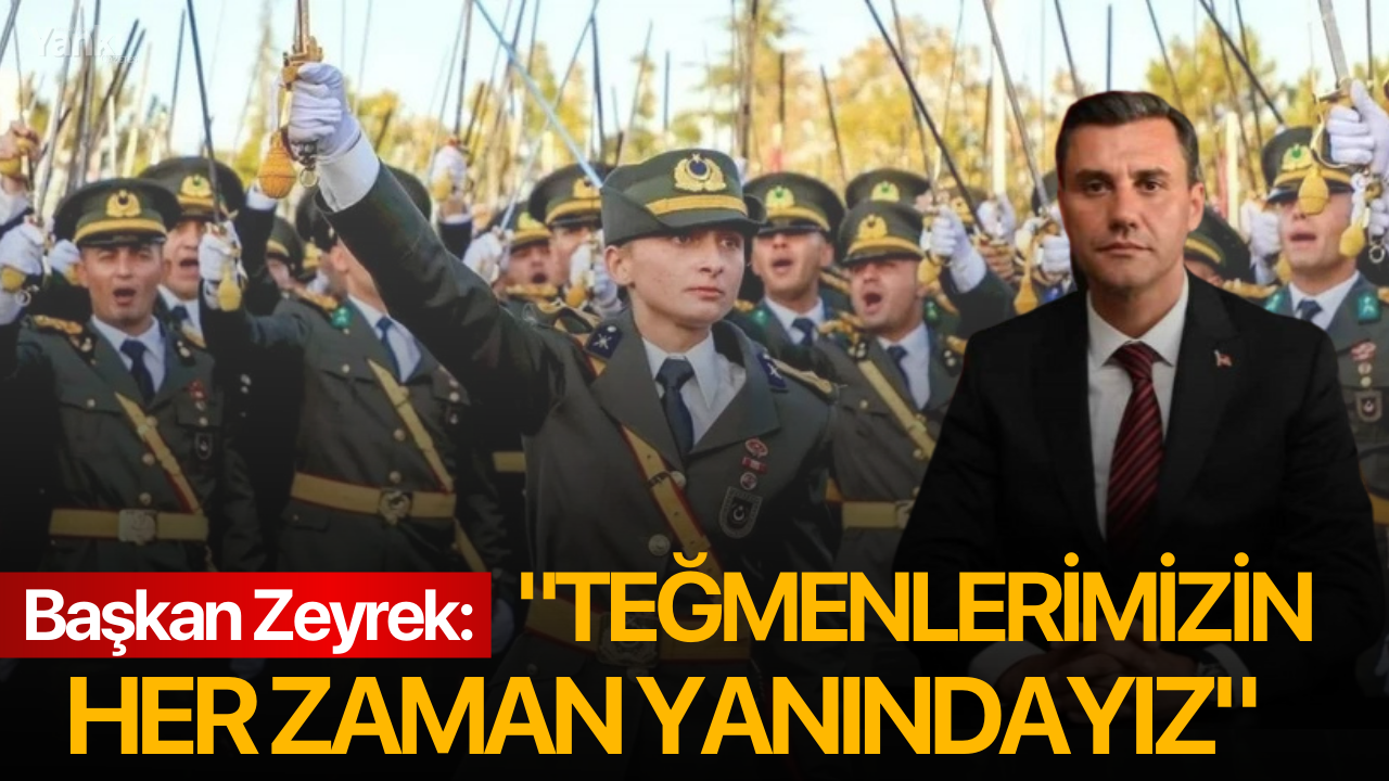 Başkan Zeyrek: "Teğmenlerimizin her zaman yanındayız"