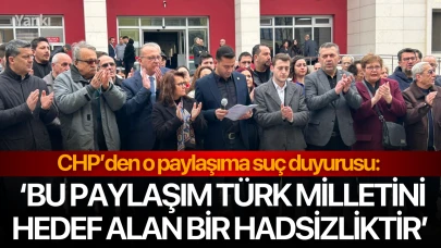 CHP’den o paylaşıma suç duyurusu: ‘Bu paylaşım Türk Milletini hedef alan bir hadsizliktir’