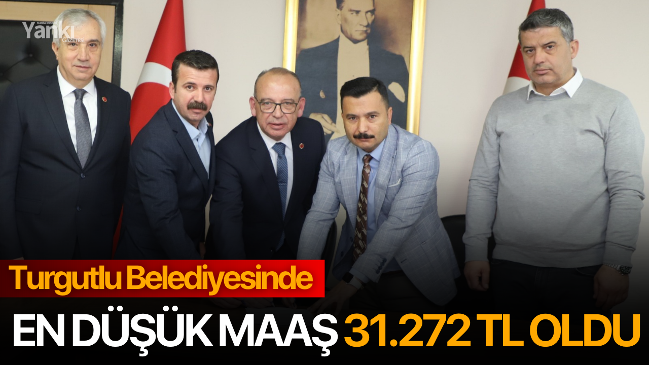 Turgutlu Belediyesinde En Düşük Maaş 31.272 TL Oldu