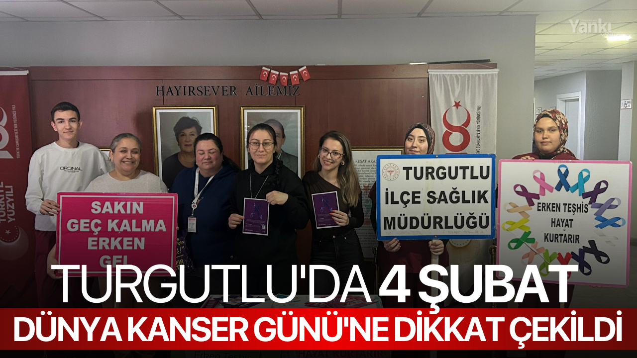 Turgutlu'da 4 Şubat Dünya Kanser Günü'ne dikkat çekildi